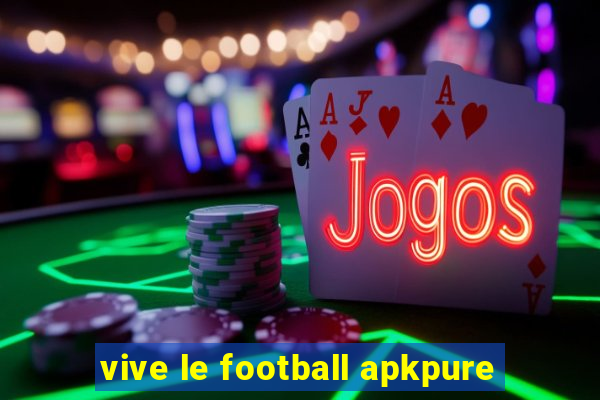 vive le football apkpure